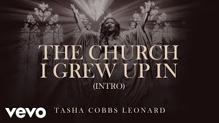 Tasha Cobbs Leonard - The Church I Grew Up In (Intro) [Official Audio]