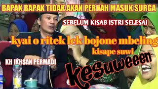 KH Ikhsan permadi terbaru~ kyaio lek bojone mbeling kisape suwi!! lucu