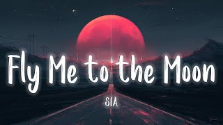 [Lyrics/Vietsub] Fly Me to the Moon - Sia