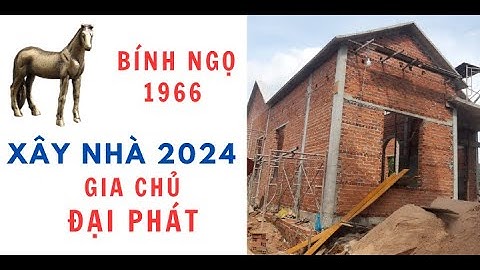 Tuổi ngọ làm nhà tháng nào năm 2023 năm 2024