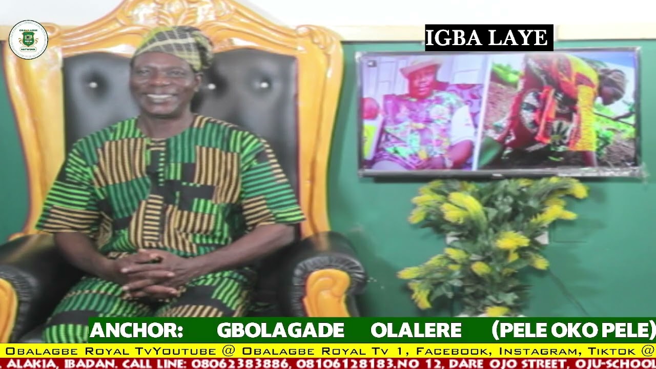 IGBA LAYE With GBOLAGADE OLALERE PELE OKO PELE 