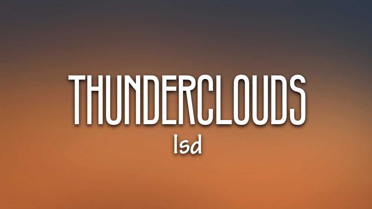 LSD - Thunderclouds (Lyrics) ft. Sia, Diplo, Labrinth LSD - Thunderclouds (Lyrics) ft. Sia, Diplo, Labrinth