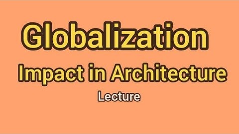 Impact of Globalisation in Architecture and Construction 