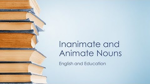 Animate and Inanimate Nouns