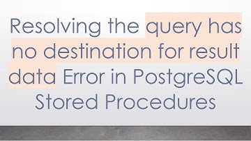 Resolving the query has no destination for result data Error in PostgreSQL Stored Procedures