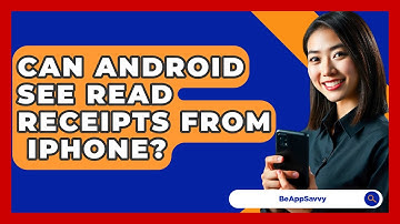 Can Android See Read Receipts From   iPhone? - Be App Savvy
