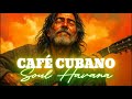 Café Cubano — Los Boleros Mas Romanticos | Las Melodías Más bellas Del Mundo | Soul Havana