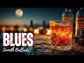 Barroom Blues Mood - Smooth Ballads, Whiskey Blues Piano, Late Night Music for Drinking Ambiance
