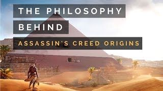 The Philosophy Behind Assassin's Creed Origins