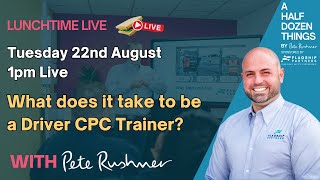 What does it take to be a Driver CPC Trainer?