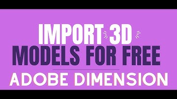 Importing Free 3D Models Adobe Dimension