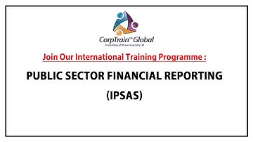 Public Sector Financial Reporting Training - IPSAS (Promo Video) || CorpTrain Global