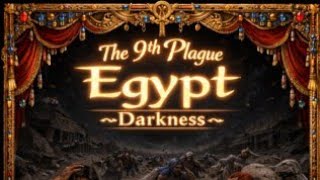 Egypt - The Ninth Plague - Darkness (SongsOfMoses)
