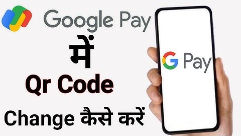 Google pay me QR code change kaise kare
