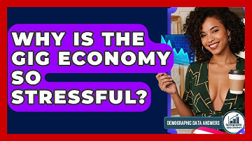 Why Is The Gig Economy So Stressful? - Demographic Data Answers