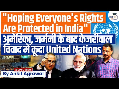 UN Comments on Kejriwals Arrest, India Terms Reaction Unwarranted 