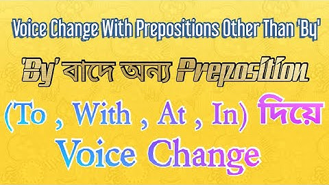 Voice Change with Prepositions Other Than "By"