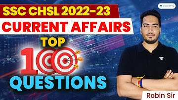 Current Affairs Top 100 Questions | For SSC CHSL 2022-23 | By Robin Sharma