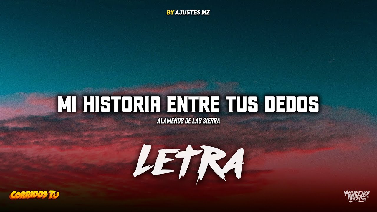 Alameños de la Sierra ❌ Mi Historia Entre Tus Dedos