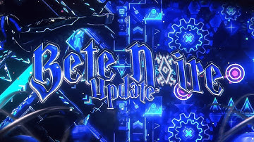 Bete Noire UPDATE VERIFIED by ThePurgatory - Extreme Demon - Geometry Dash 2.2