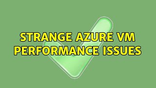 Strange Azure Vm Performance Issues