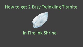 Dark Souls 3 - How to get 2 Twinkling Titanite - Easiest method (2026)
