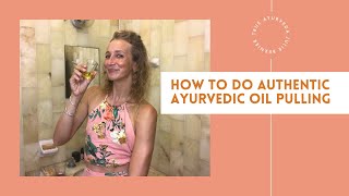 How To Do Authentic Ayurvedic Oil Pulling