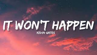 Kevin Gates - It Won't Happen