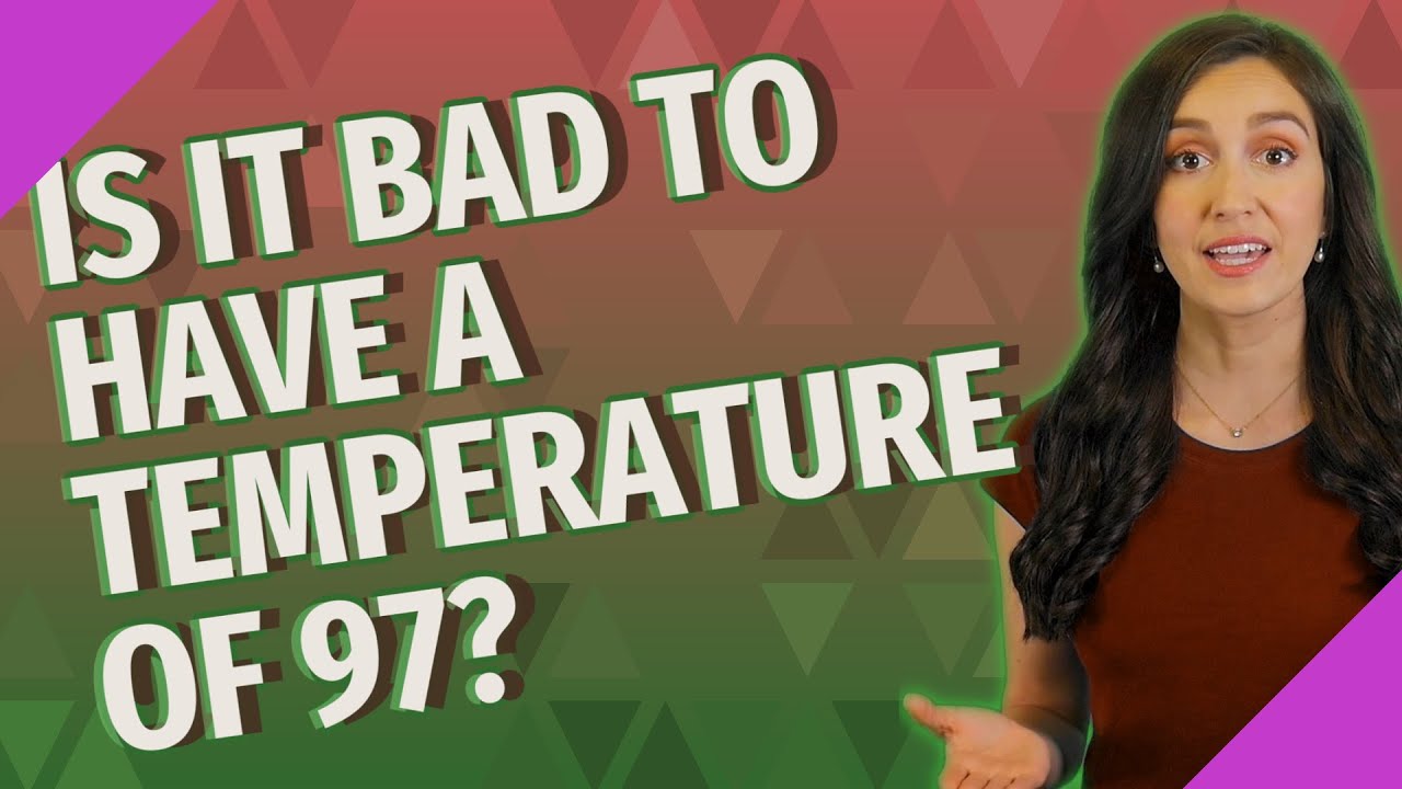 Is it bad to have a temperature of 97? - YouTube