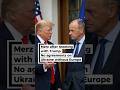 Merz after meeting with Trump: No agreements on Ukraine without Europe