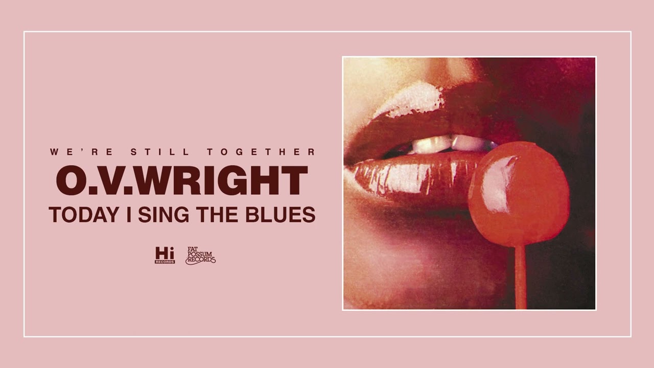 O.V. Wright - Today I Sing the Blues (Official Audio) - YouTube