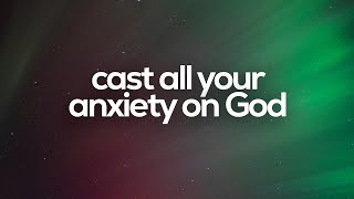 Cast All Your Anxiety On God // Piano Instrumental Worship // Soaking Worship