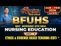 Nursing Education Unit 8 | Ethics & Evidence Based Teaching (EBT) | BFUHS B.Sc Nursing 5th Sem