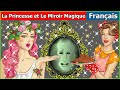 La Princesse et Le Miroir Magique - Histoire Pour S'endormir | Contes De Fées Français