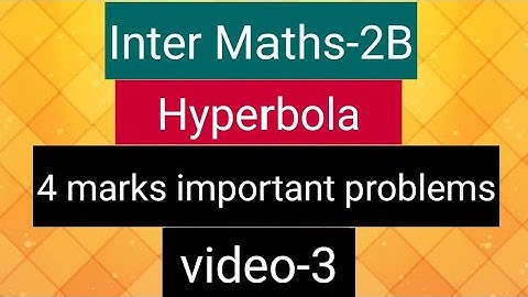 Inter Maths-2B - hyperbola - 4 marks important problems - video-3