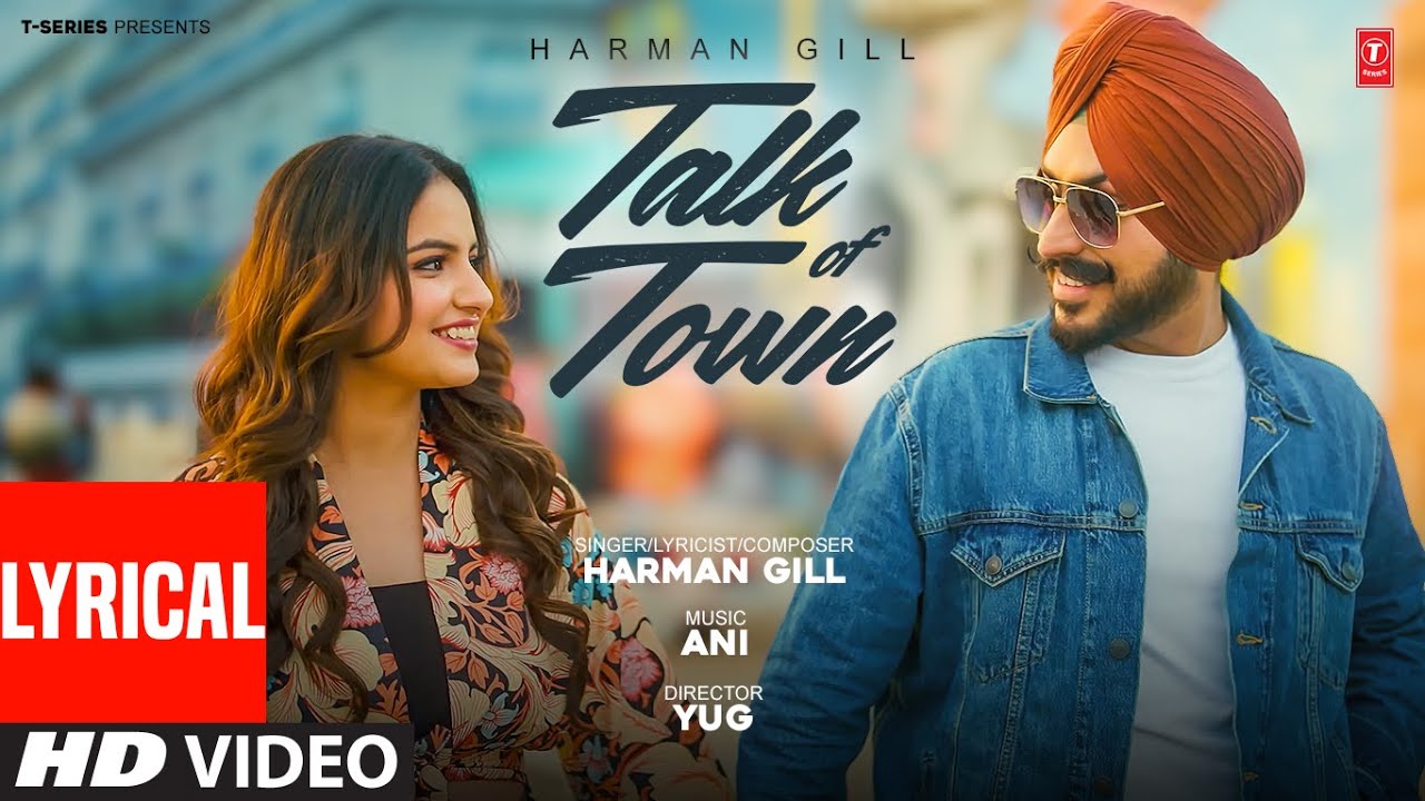 TALK OF TOWN (FULL VIDEO) With Lyrics | HARMAN GILL | LATEST PUNJABI SONGS 2025