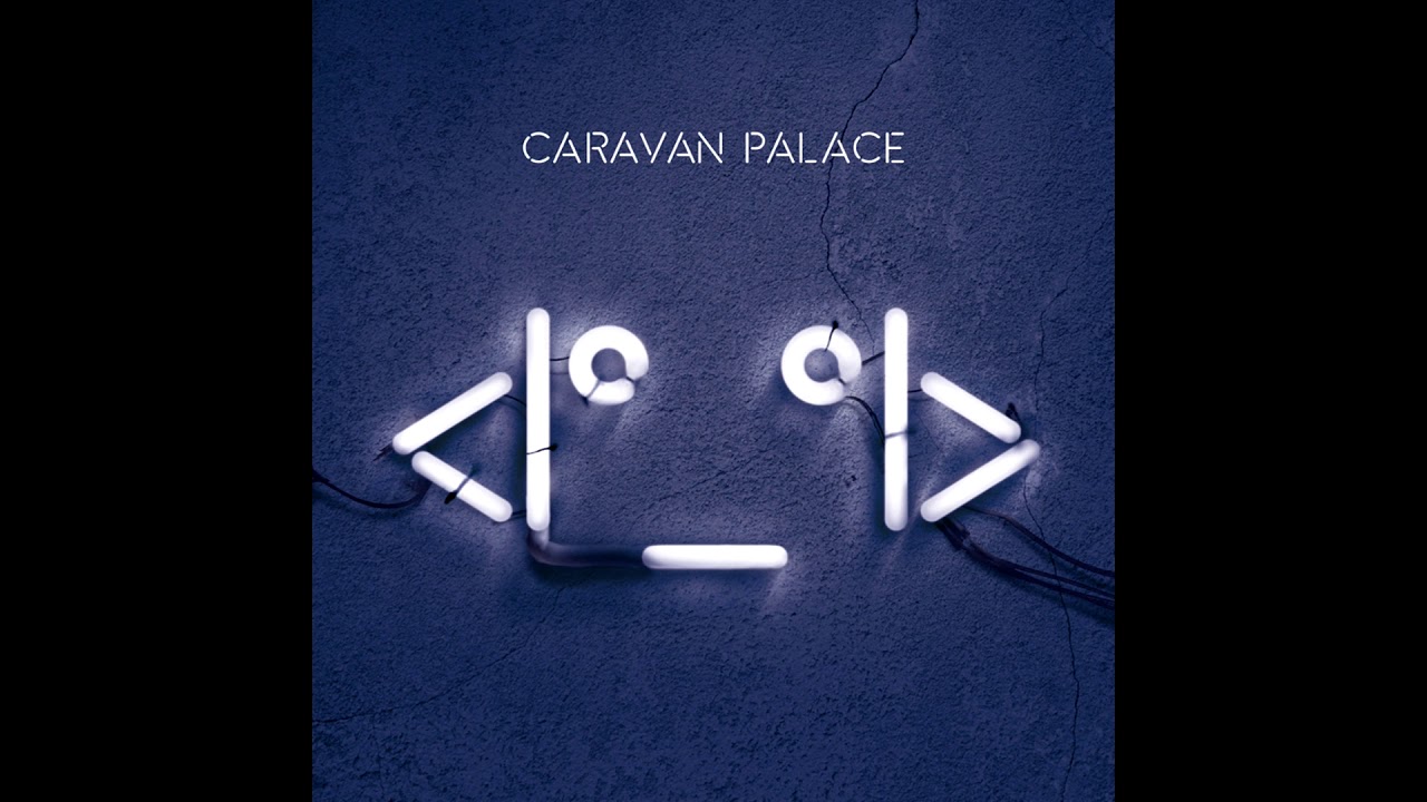 Caravan Palace   Robot Face Full Album