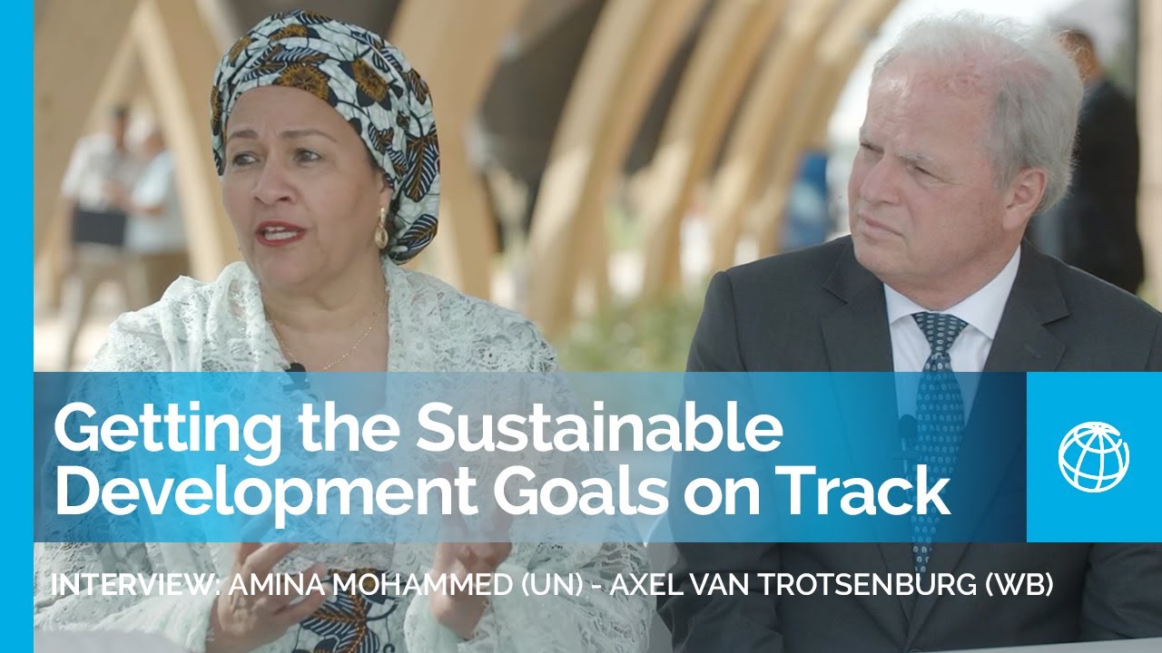 Getting the Sustainable Development Goals on Track: Amina Mohammed (UN) - Axel van Trotsenburg (WB)