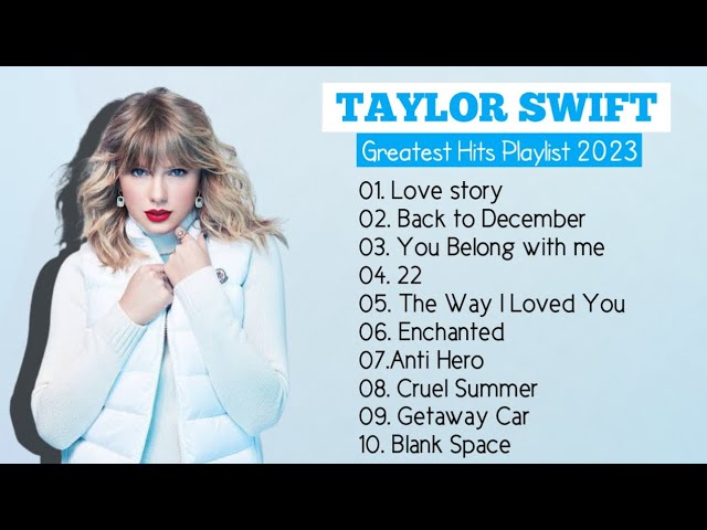 Taylor Swift Songs Playlist - Best Songs Collection 2023 - Greatest Hits Songs Of All Time