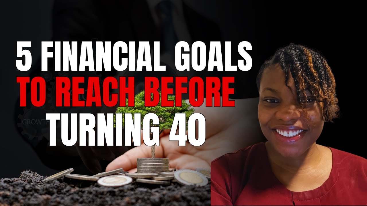 5 Financial Goals to ATTAIN Before Your 40s