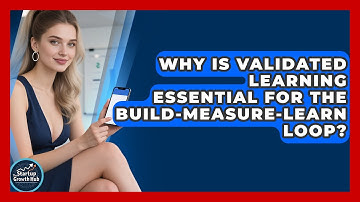Why Is Validated Learning Essential For The Build-Measure-Learn Loop? - The Startup Growth Hub