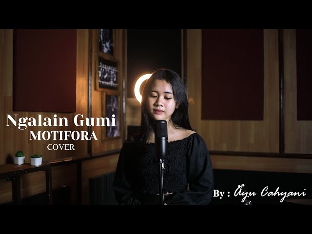 Ngalain Gumi - Motifora (cover by Ayu Cahyani) class=