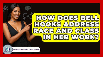How Does Bell Hooks Address Race And Class In Her Work? - Gender Equality Network