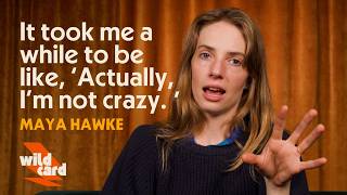 Maya Hawke internalized the idea she was crazy when she was young. She shares how she unlearned it.