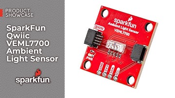Product Showcase: SparkFun Qwiic VEML7700 Ambient Light Sensor