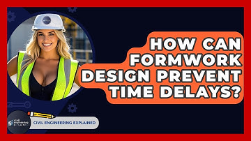 How Can Formwork Design Prevent Time Delays? - Civil Engineering Explained
