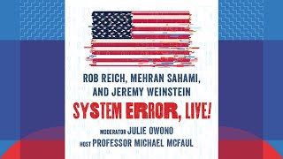 System Error, Live! with Rob Reich, Mehran Sahami and Jeremy Weinstein Profile