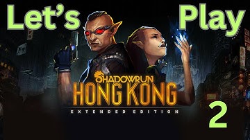 Lets Play Shadowrun Hong Kong #2 Kindly Cheng
