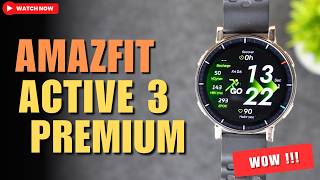Amazfit Active 3 Premium review: Wow! So much technology for so little money!