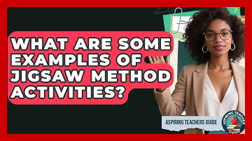 What Are Some Examples Of Jigsaw Method Activities? - Aspiring Teacher Guide